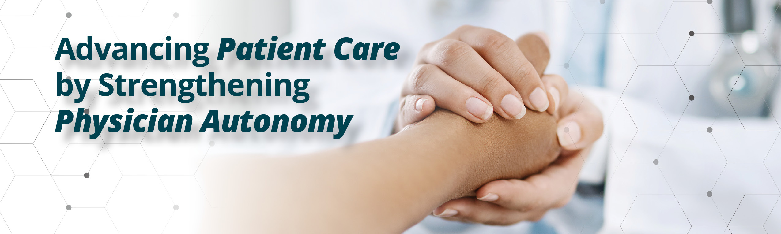 ADVANCING PATIENT CARE BY STRENGTHENING PHYSICIAN AUTONOMY ADVANCING PATIENT CARE BY STRENGTHENING PHYSICIAN AUTONOMY